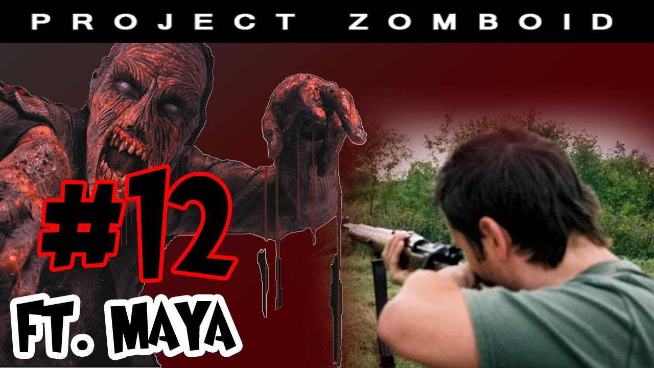 Project Zomboid Dead survivors ft. Maya Season 3, Ep 12. YouTube