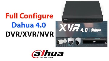 How To Configure Dahua 4.0 DVR / XVR / NVR