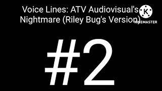 Voice Lines Atv Audiovisuals Nightmare Riley Bugs Version