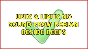 Unix & Linux: No sound from Debian beside beeps