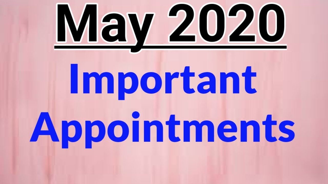 Important Appointments || May month 2020 || Useful for all Competitive Exams ||