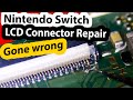 Nintendo Switch LCD Connector replacement gone wrong.