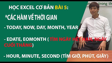 Học excel bài 5: Các hàm về thời gian, TODAY, NOW, DAY, MONTH, YEAR, ....!