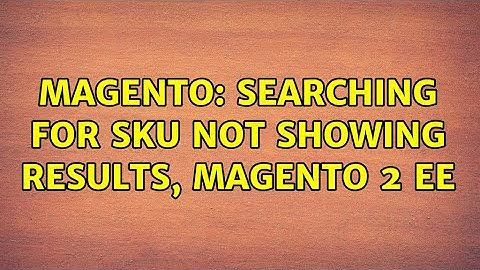 Magento: Searching for SKU not showing results, Magento 2 EE