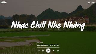 Nhạc Chill Nhẹ Nhàng - Nhạc Chill TikTok Triệu View Hay N...