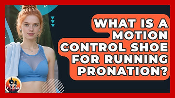 What Is A Motion Control Shoe For Running Pronation? - All Sorts Of Running