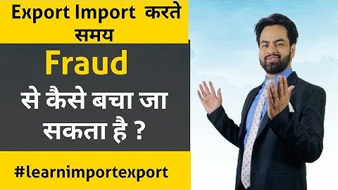 How can we avoid fraud while exporting and importing?
