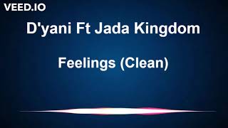 Video thumbnail of "D'yani Ft Jada Kingdom - Feelings (Clean)"