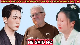 Joseph Zeng's Father Finally Reveals Why He Never Wanted Bai Lu to Marry His Son. #josephzeng #bailu