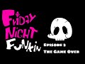 Friday Night Funkin Episode 3 The Game Over