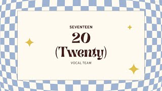 SEVENTEEN vocal team (세븐틴 보컬팀) - 20 認人 中字歌詞