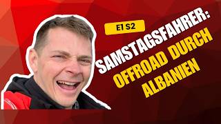 S1 E2 Samstagsfahrer: Offroad durch Albanien: So sieht es WIRKLICH aus (Schnee, Matsch, Berge)