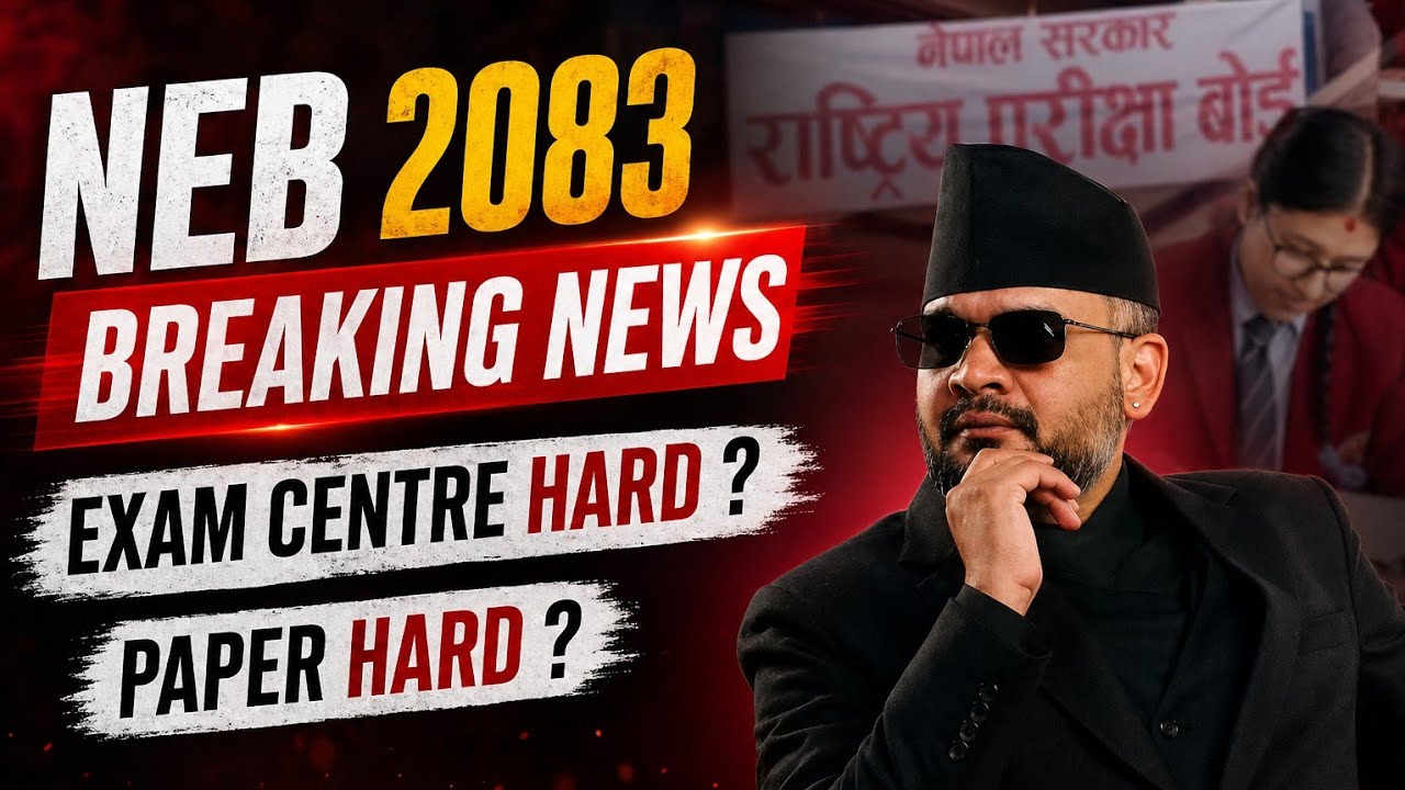 NEB 2083 Breaking News 🚨 | Exam Centre Hard? Paper Hard? Truth Revealed ...