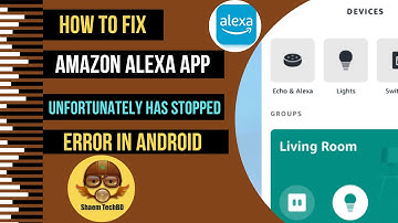 How to Fix Amazon Alexa App Unfortunately Has Stopped Error in Android