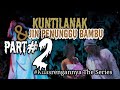 KUNTILANAK DAN JIN PENUNGGU BAMBU-Part Dua-Kuasrengannya The Series-Eps 09