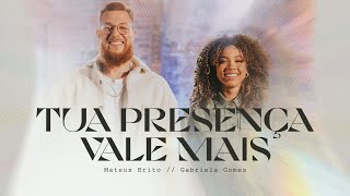 Tua Presença Vale Mais / Espontâneo - Mateus Brito e Gabriela Gomes (Ao Vivo)