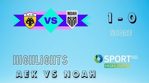 ΑΕΚ - Νόα • Highlights | Conference League 2024/25