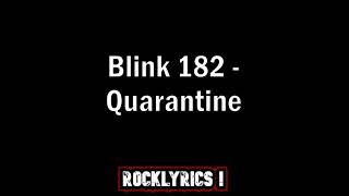 Blink 182 - Quarantine (Lyrics)