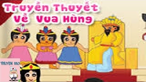 Truyện Cổ Tích -Truyền Thuyết Về Vua Hùng