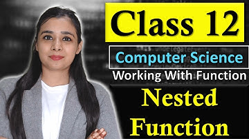 Working With Function - Nested Function | LEGB Rule | nonlocal Keyword | CBSE Class 12 - CS
