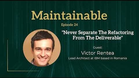 Victor Rentea: Never Separate The Refactoring From The Deliverable