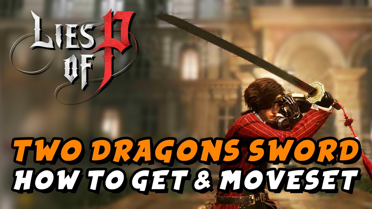 Lies Of P - Two Dragons Sword (How To Get & Moveset) 