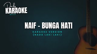 NAIF - BUNGA HATI KARAOKE MALE