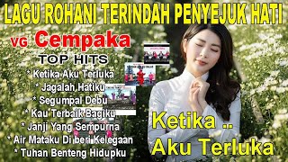 Lagu Rohani Terbaru Penyejuk Hati by VG Cempaka (Kumpulan Lagu Rohani Kristen Nonstop)