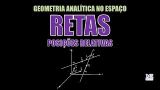 Retas no Espaço Euclidiano R³: Posiçoes Relativas Entre Retas