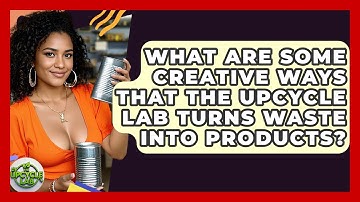What Are Some Creative Ways That The Upcycle Lab Turns Waste Into Products? - The Upcycle Lab