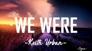 Keith Urban - We Were s 