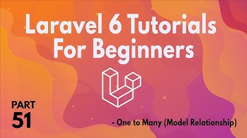 Laravel 6 Tutorials for Beginners(Part 51) - One to Many(Model Relationship)