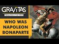 Gravitas: Who was Napoleon Bonaparte