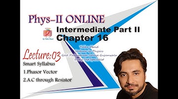 Phasor Vector / A.C Through Resistor / F.Sc.I.C.S.II ONLINE / Alternating Current / Chapter 16
