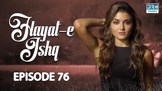 Hayat e Ishq | Episode 76 | Turkish Drama | Hande Ercel | TKD | Dramas Central | RA1O
