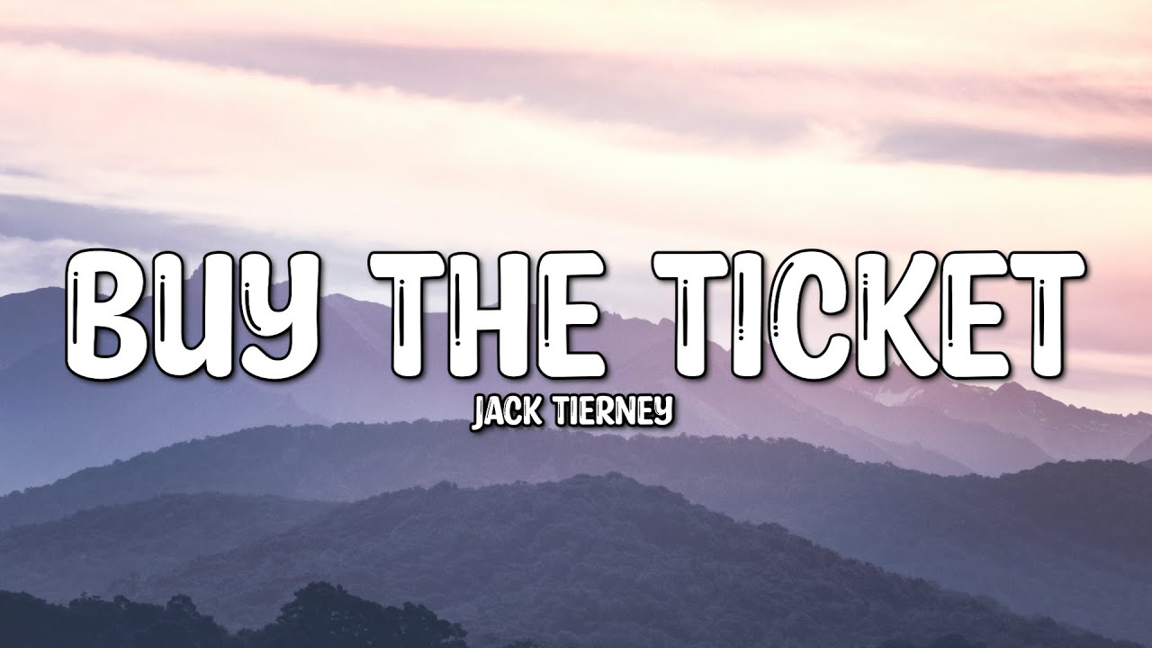 Jack Tierney - Buy The Ticket (Lyrics)