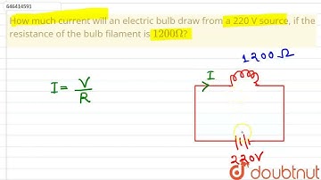How much current will an electric bulb draw from a 220 V source, if the resistance of the bulb f...