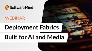 Online session: On the cloud or at the edge A flexible deployment fabric for media applications