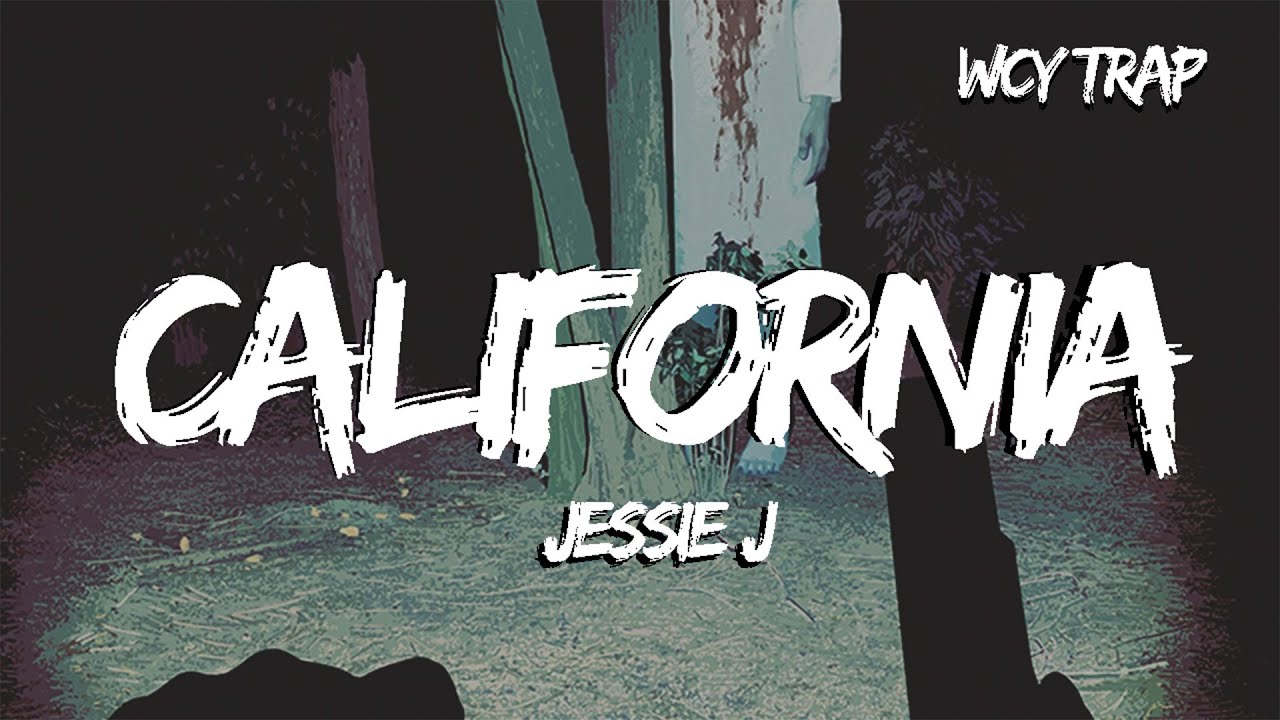 Jessie J - California (Lyrics) - YouTube