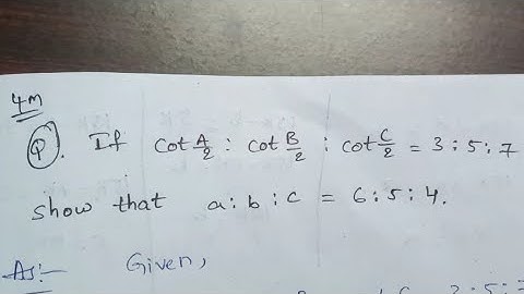 If CotA/2:CotB/2:CotC/2=3:5:7 Show that a:b:c=6:5:4 || properties of Triangles ||