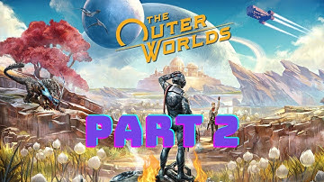 The Outer worlds gameplay walkthrough part 2 [no commentary]