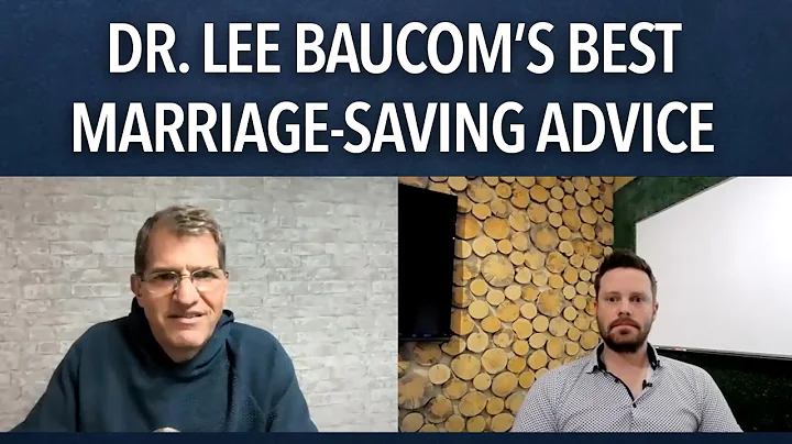 Dr Lee Baucom's Best Marriage Saving Advice for 2021