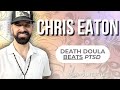 How a DEATH DOULA Killed PTSD: Chris Eaton FLP#25