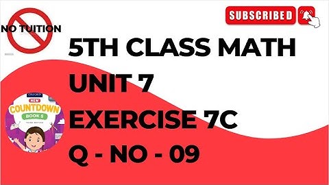 5 Class Math’s chapter 7 Exercise 7C Q No 9 | Class 5 Math UNIT 7 EXERCISE 7C Q No 9
