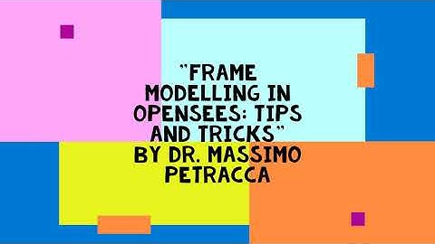 OpenSees Support Group (OSG)-9 with Massimo Petracca CEO-ASDEA on tips and tricks in frame modelling