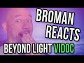 BEYOND LIGHT VIDOC REACTION! WHAT WILL BROMAN YELL ABOUT!