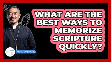 What Are The Best Ways To Memorize Scripture Quickly? - Followers Of Christianity