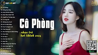 Cô Phòng - Thời Gian Không Thể Xóa Nhòa Đôi Ta | Tuyển Tập Nhạc Trẻ Ballad Hay Nhất Hiện Nay