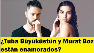 ¿Tuba Büyüküstün y Murat Boz están enamorados