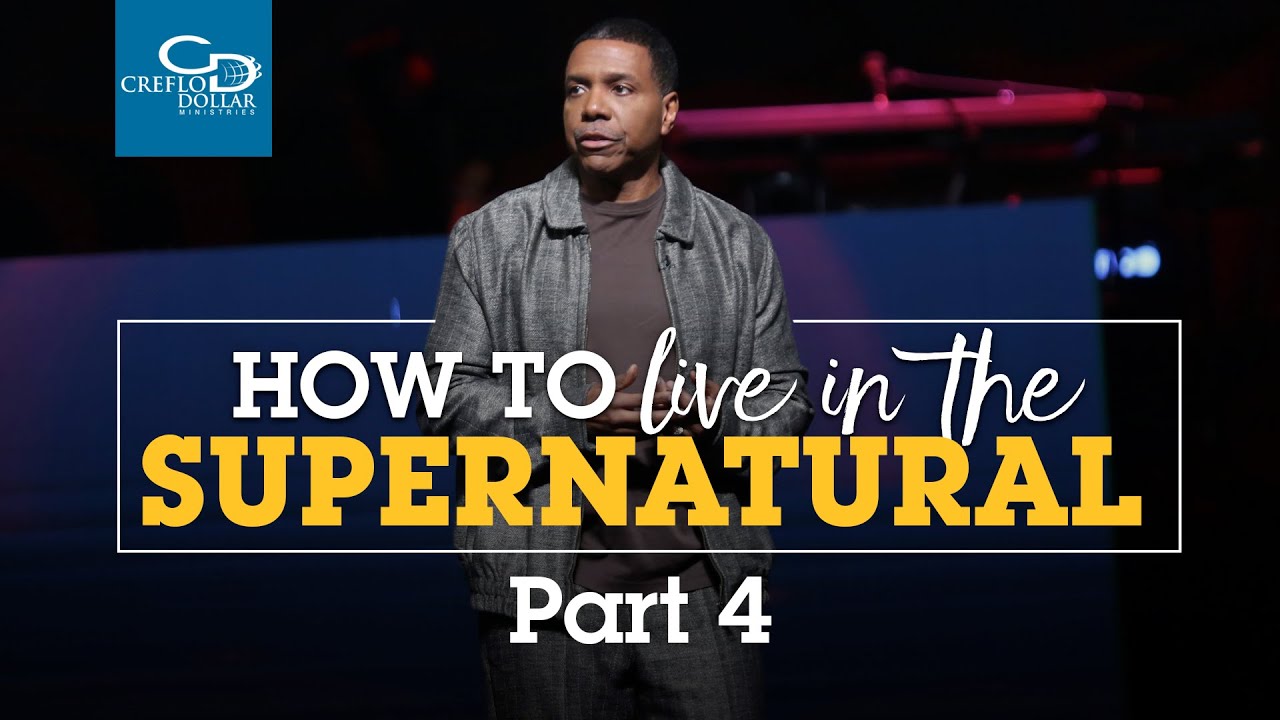 How to Live in the Supernatural Pt 4  - Sunday Service